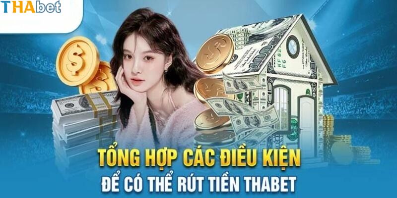 Điều kiện của khách hàng khi rút tiền THABET